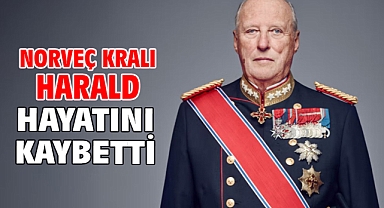 Norveç Kralı Harald hayatını kaybetti