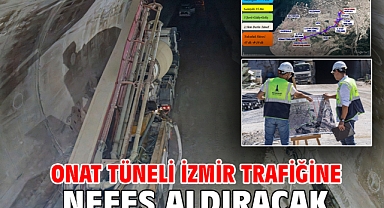 Onat Tüneli İzmir trafiğine nefes aldıracak
