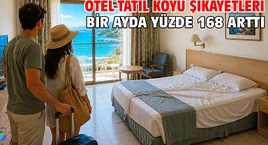 Otel-tatil köyü şikayetleri bir ayda yüzde 168 arttı