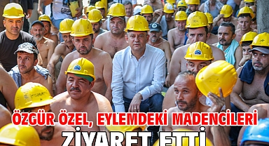 Özgür Özel, eylemdeki madencileri ziyaret etti