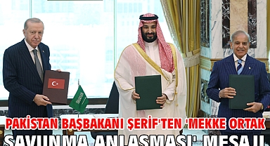 Pakistan Başbakanı Şerif'ten 'Mekke Ortak Savunma Anlaşması' mesajı