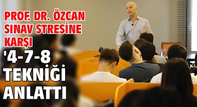 Prof. Dr. Özcan sınav stresine karşı '4-7-8 tekniği anlattı