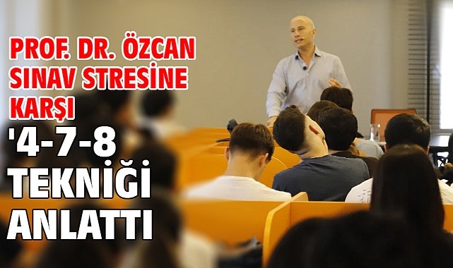 Prof. Dr. Özcan sınav stresine karşı '4-7-8 tekniği anlattı