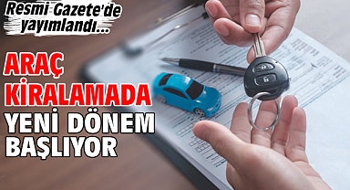 Resmi Gazete'de yayımlandı... Araç kiralamada yeni dönem başlıyor