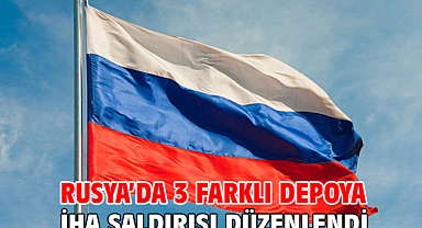 Rusya’da 3 farklı depoya İHA saldırısı düzenlendi