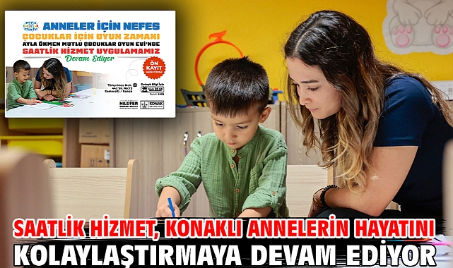 Saatlik Hizmet, Konaklı annelerin hayatını kolaylaştırmaya devam ediyor