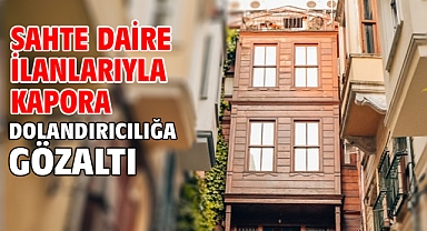 Sahte daire ilanlarıyla kapora dolandırıcılığa gözaltı
