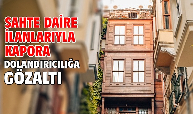 Sahte daire ilanlarıyla kapora dolandırıcılığa gözaltı