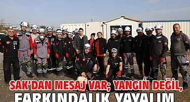 SAK’dan mesaj var; Yangın değil, farkındalık yayalım