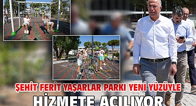 Şehit Ferit Yaşarlar Parkı yeni yüzüyle hizmete açılıyor