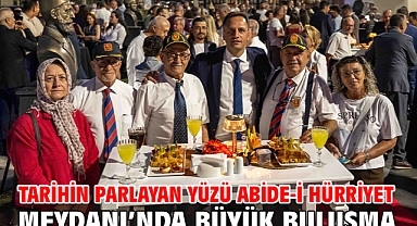 Tarihin parlayan yüzü Abide-i Hürriyet Meydanı’nda büyük buluşma