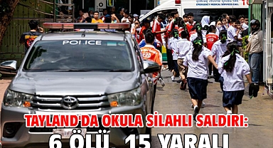 Tayland'da okula silahlı saldırı: 6 ölü, 15 yaralı