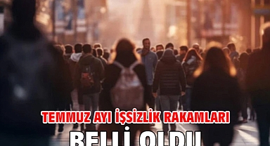 Temmuz ayı işsizlik rakamları belli oldu