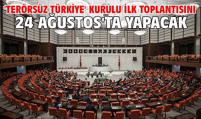 'Terörsüz Türkiye' kurulu ilk toplantısını 24 Ağustos'ta yapacak