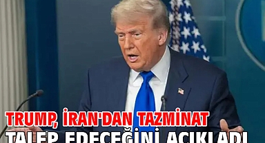 Trump, İran'dan tazminat talep edeceğini açıkladı