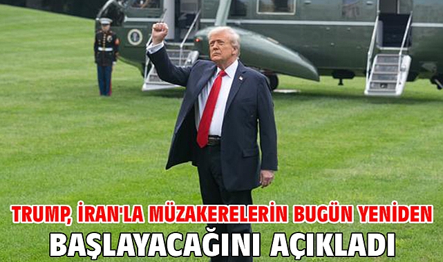 Trump, İran'la müzakerelerin bugün yeniden başlayacağını açıkladı