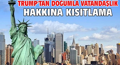 Trump'tan doğumla vatandaşlık hakkına kısıtlama