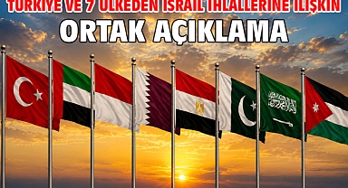 Türkiye ve 7 ülkeden İsrail ihlallerine ilişkin ortak açıklama