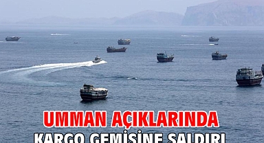 Umman açıklarında kargo gemisine saldırı