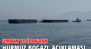 Umman ve İran’dan ‘Hürmüz Boğazı' açıklaması