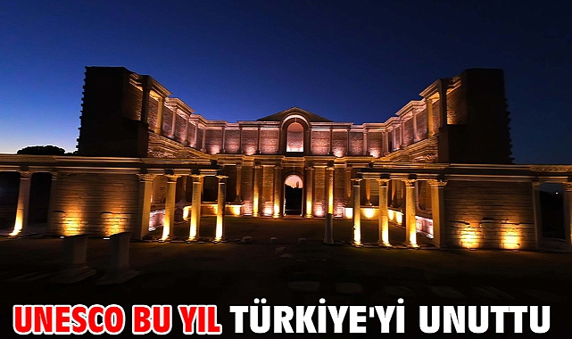 UNESCO bu yıl Türkiye'yi unuttu