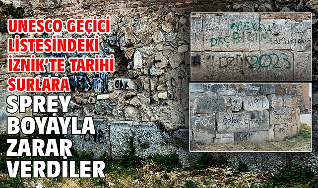 UNESCO geçici listesindeki İznik’te tarihi surlara sprey boyayla zarar verdiler