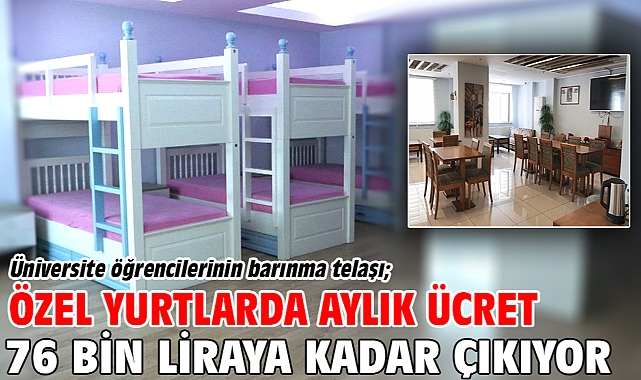 Üniversite öğrencilerinin barınma telaşı; özel yurtlarda aylık ücret 76 bin liraya kadar çıkıyor