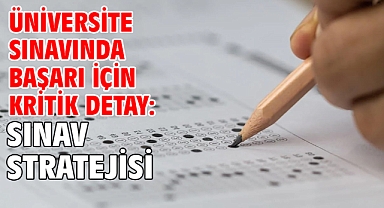 Üniversite sınavında başarı için kritik detay: Sınav stratejisi