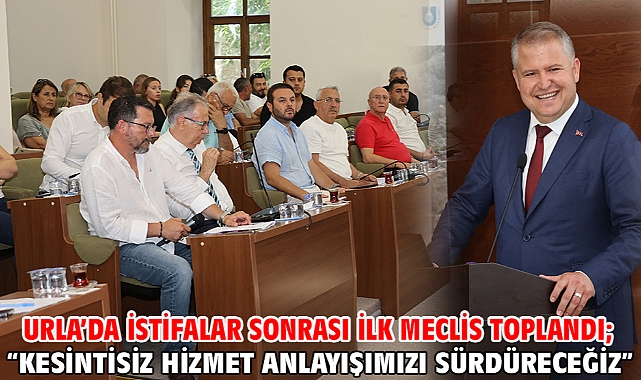 Urla’da istifalar sonrası ilk meclis toplandı; “Kesintisiz hizmet anlayışımızı sürdüreceğiz”