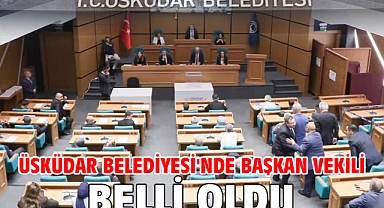 Üsküdar Belediyesi'nde başkan vekili belli oldu