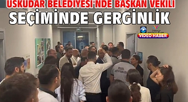 Üsküdar Belediyesi'nde başkan vekili seçiminde gerginlik