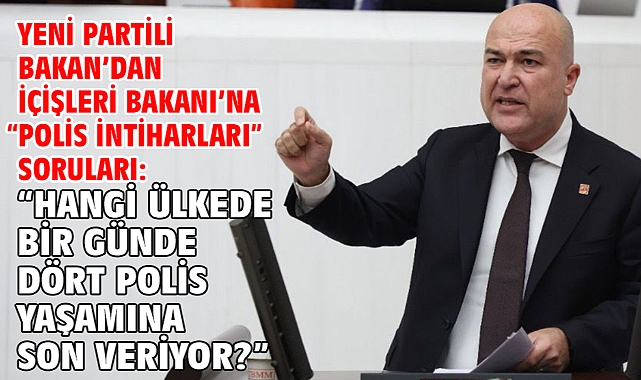YENİ Partili Bakan’dan İçişleri Bakanı’na “Polis intiharları” soruları