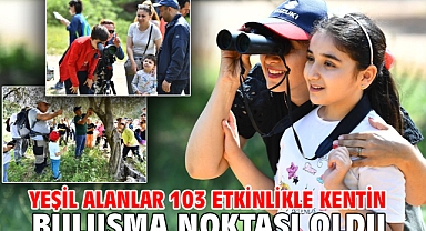 Yeşil alanlar 103 etkinlikle kentin buluşma noktası oldu
