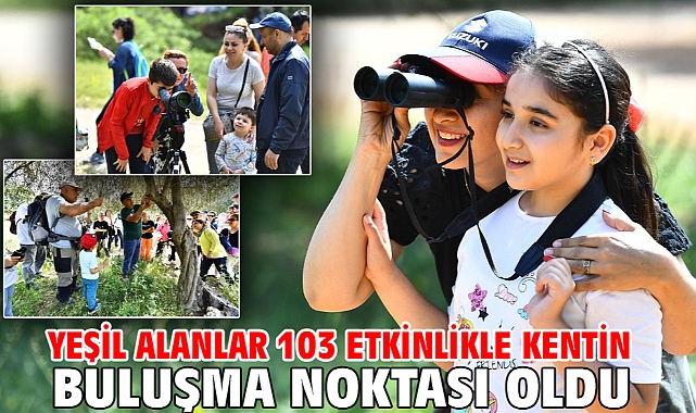 Yeşil alanlar 103 etkinlikle kentin buluşma noktası oldu