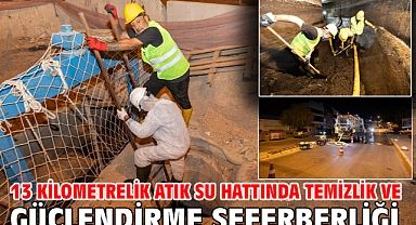 13 kilometrelik atık su hattında temizlik ve güçlendirme seferberliği