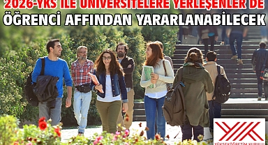 2026-YKS ile üniversitelere yerleşenler de öğrenci affından yararlanabilecek