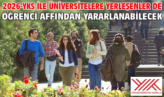 2026-YKS ile üniversitelere yerleşenler de öğrenci affından yararlanabilecek