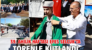 39. Ahilik Haftası Efes Selçuk’ta Törenle Kutlandı
