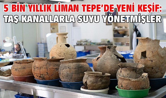 5 bin yıllık Liman Tepe’de yeni keşif: Taş kanallarla suyu yönetmişler