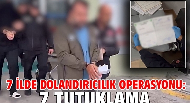 7 ilde dolandırıcılık operasyonu: 7 tutuklama