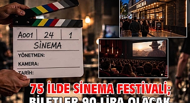 75 ilde sinema festivali; biletler 90 lira olacak