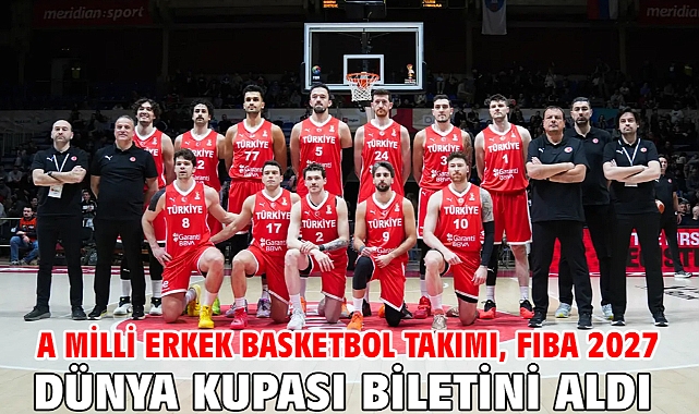 A Milli Erkek Basketbol Takımı, FIBA 2027 Dünya Kupası biletini aldı