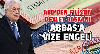 ABD'den Filistin Devlet Başkanı Abbas'a vize engeli