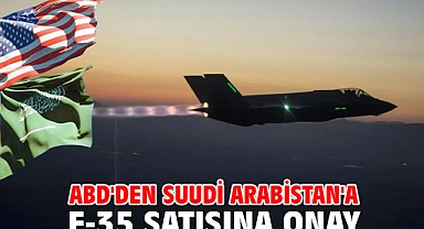 ABD'den Suudi Arabistan'a F-35 satışına onay
