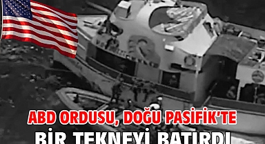 ABD ordusu, Doğu Pasifik’te bir tekneyi batırdı