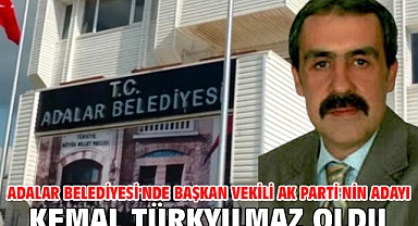 Adalar Belediyesi'nde başkan vekili AK Parti'nin adayı Kemal Türkyılmaz oldu
