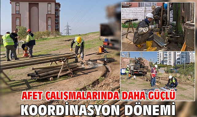 Afet çalışmalarında daha güçlü koordinasyon dönemi