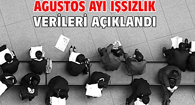 Ağustos ayı işsizlik verileri açıklandı