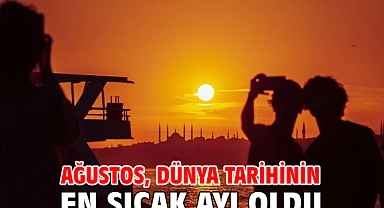 Ağustos, dünya tarihinin en sıcak ayı oldu