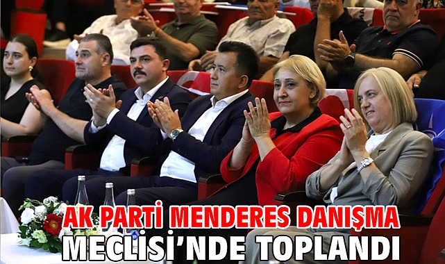 AK Parti Menderes Danışma Meclisi’nde Toplandı